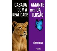 Casada com a realidade mas amante da ilusão