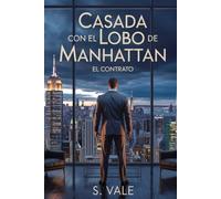 Casada con el Lobo de Manhattan: Un matrimonio por contrato que lo cambió todo