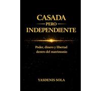 CASADA PERO INDEPENDIENTE: Poder, dinero y libertad dentro del matrimonio
