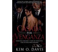 Casada Por Venganza: 1 (Serie de Romance de Venganza Con Multimillonarios Oscuros)