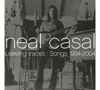 Casal, Neal - Leaving Traces: Songs 1994-2004