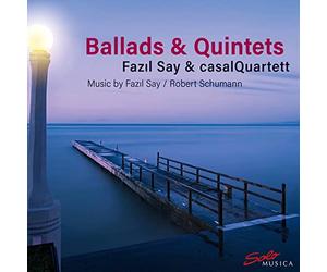 Casal Quartett - Ballads & Quintets: Music by Fazil Say and Robert Schumann