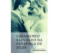 Casamento Blindado Na Presença De Deus (ebook)