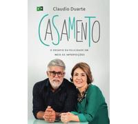 Casamento : o desafio da felicidade em meio às imperfeições