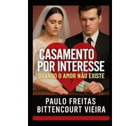CASAMENTO POR INTERESSE: QUANDO O AMOR NÃO EXISTE