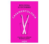 Casamentologia: A arte e a ciência de ficar junto