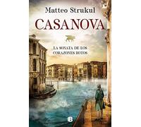 Casanova. La sonata de los corazones rotos: La Sonata De Los Corazones Rotos / The Sonata of Broken Hearts (Histórica)