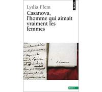 Casanova, l'homme qui aimait vraiment les femmes (Points Essais)