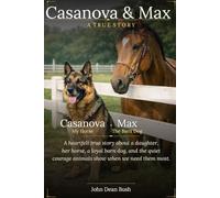 Casanova & Max A True Story: A heartfelt true story about a daughter, her horse, a loyal barn dog, and the quiet courage animals show when we need them most.