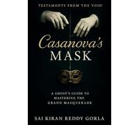 Casanova's Mask: A Ghost's Guide to Mastering the Grand Masquerade