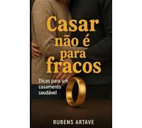 Casar não é para fracos: Dicas para um casamento saudável