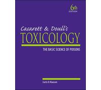 Casarett & Doull's Toxicology: The Basic Science of Poisons