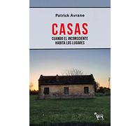Casas. Cuando El Inconsciente Habita Los Lugares