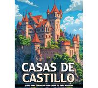 Casas de Castillo Libros Para Colorear Para Adultos: Páginas De Arquitectura De Casas Del Castillo Para Adultos, Alivio De La Ansiedad Y Relajación, Regalos Perfectos Para Todas Las Edades.