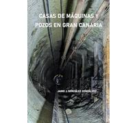 CASAS DE MÁQUINAS Y POZOS EN GRAN CANARIA: 1879 BIENES DE INTERÉS CULTURAL