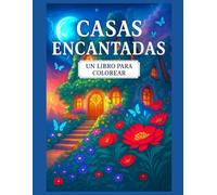 Casas Encantadas - Un libro para colorear: Un libro para colorear mágico con casas encantadas, jardines de fantasía y escenas mágicas para niños, ... ilustraciones para enmarcar - 200 páginas -