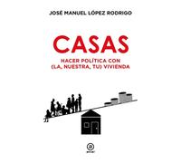 Casas: Hacer política con (la, nuestra, tu) vivienda