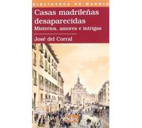 Casas madrileñas desaparecidas: Misterios, amores e intrigas (Biblioteca de Madrid)