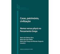 Casas, património, civilização: Nomos versus physis no Pensamento Grego (Humanitas Supplementum)