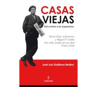 Casas Viejas: del crimen a la esperanza: María Silva ?Libertaria? y Miguel P. Cordón, dos vidas unidas por un ideal (SIN COLECCION)