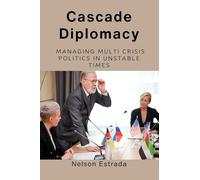 Cascade Diplomacy: Managing Multi Crisis Politics in Unstable Times