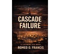 Cascade Failure: A Listening Site Novel (The Listening Site Series)
