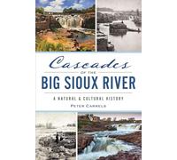 Cascades of the Big Sioux River: A Natural & Cultural History (Landmarks)