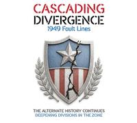 CASCADING DIVERGENCE: 1949 Fault Lines - Deepening Divisions in the Zone (11th Story in a Saga of a World Transformed by the Untimely Loss of Winston Churchill)