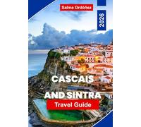 CASCAIS AND SINTRA Travel Guide 2026: Discover Coastal Beaches, Historic Palaces, Scenic Hills, Local Cuisine, and Practical Tips for Your Portugal Getaway