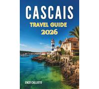 CASCAIS TRAVEL GUIDE 2026: A Coastal Escape Filled with Charm, Culture, and Timeless Beauty