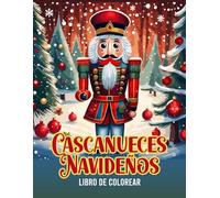 Cascanueces Navideños: Libro de Colorear de Navidad para Adultos y Niños: 30 Ilustraciones de Divertidos Cascanueces Navideños