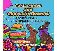 Cascarones and Chocolate Bunnies: A Torres Family Springtime Tradition: 2 (Torres Family Adventures)