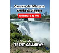 Cascate del Niagara Guida di viaggio 2025: Cascate, sentieri, città di confine e angoli nascosti della destinazione più visitata dell'Ontario