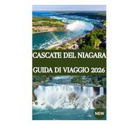 CASCATE DEL NIAGARA GUIDA DI VIAGGIO 2026