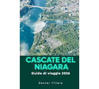 Cascate del Niagara Guida di viaggio 2026: Alla scoperta di luoghi iconici e della cultura locale in Canada e negli Stati Uniti
