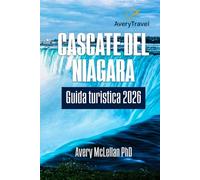 CASCATE DEL NIAGARA Guida turistica 2026: Itinerario curato per viste panoramiche, tesori nascosti e divertimento per famiglie sul lato statunitense e canadese