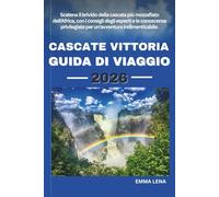 CASCATE VITTORIA GUIDA DI VIAGGIO 2026: Scatena il brivido della cascata più mozzafiato dell'Africa, con i consigli degli esperti e le conoscenze privilegiate per un'avventura indimenticabile.