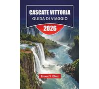 CASCATE VITTORIA GUIDA DI VIAGGIO 2026: Scopri avventure in Zambia e Zimbabwe, cultura locale, spunti sui safari, gemme nascoste e itinerari per la tua vacanza