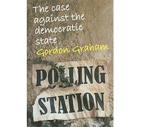 Case Against the Democratic State: An Essay in Cultural Criticism (Societas)