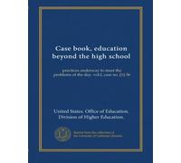 Case book, education beyond the high school (no.1-36): practices underway to meet the problems of the day. vol.I, case no. [1]-36