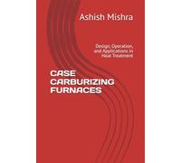 CASE CARBURIZING FURNACES: Design, Operation, and Applications in Heat Treatment
