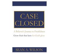 CASE CLOSED: A Believer's Journey to Frutifulness