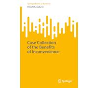 Case Collection of the Benefits of Inconvenience (SpringerBriefs in Business)