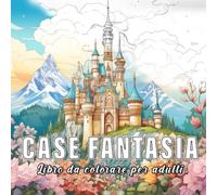 Case di fantasia: libro da colorare per adulti con 60 schizzi di case di fantasia. (Mondi Fantastici)