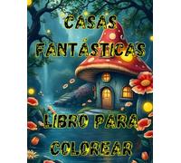 Case Fantastiche Libro da Colorare: 50 straordinarie case a forma di fungo immerse in paesaggi magici per adulti e adolescenti. (VOL.1)