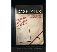 Case File: The Cold Case Companion: A Guided True Crime Journal to Track, Investigate, and Solve the Cases That Keep You Up at Night