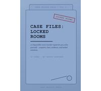 Case Files: Locked Rooms - 12 Impossible Murder Mysteries You Solve Yourself: Interactive Locked-Room Detective Puzzles with Suspects, Clues, Evidence ... - Volume Two of the Case Files Series