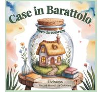 Case in barattolo: libro da colorare - Piccoli mondi rilassanti e antistress, illustrazioni incantate di case in miniatura