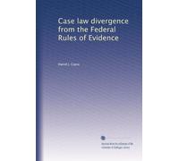 Case law divergence from the Federal Rules of Evidence