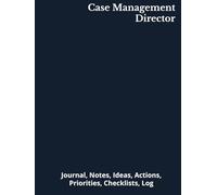 Case Management Director: Journal, Notes, Ideas, Actions, Priorities, Checklists, Log | Tool for Daily Goal Setting Tracker | Time Management | ... | Project Office Book Gifts for Meetings